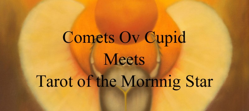 Comets Ov Cupid meets Tarot of the Morning Star HD